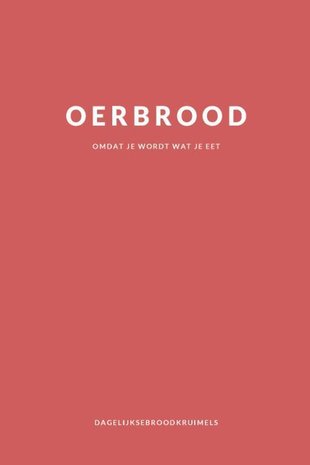 Oerbrood - je wordt wat je eet