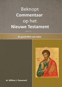 Beknopt commentaar op het Nieuwe Testament deel 3 geschriften van Lukas