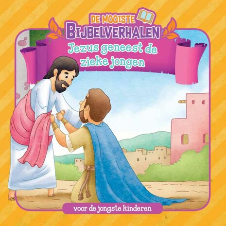 Jezus geneest de zieke jongen De mooiste bijbelverhalen
