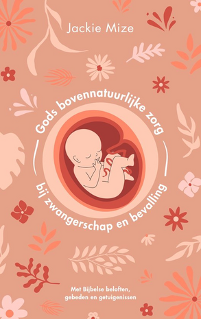 Gods bovennatuurlijke zorg bij zwangerschap en bevalling