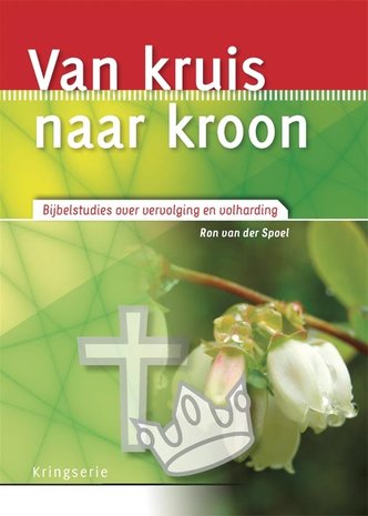 Van kruis naar kroon (vervolging/volharding)