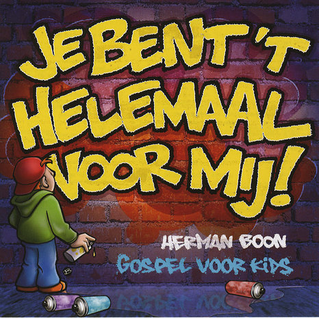 Je bent 't helemaal