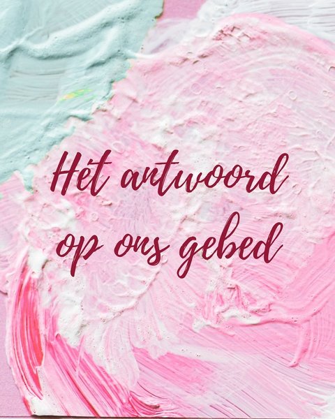 Het antwoord op ons gebed