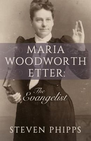 Maria Woodworth Etter:The Evangelist