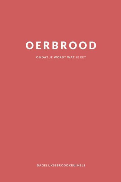 Oerbrood - je wordt wat je eet