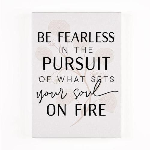 Be Fearless In The Pursuit Of What Sets