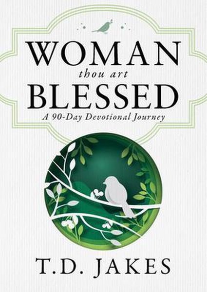 Woman, thou art blessed: a 90-day devotional