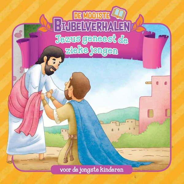 Jezus geneest de zieke jongen De mooiste bijbelverhalen