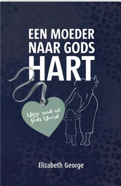 Een moeder naar Gods hart