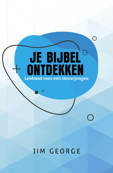 Je Bijbel ontdekken - Leidraad tienerjongen