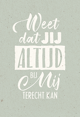 Kaart Weet dat jij altijd bij Mij terecht kan