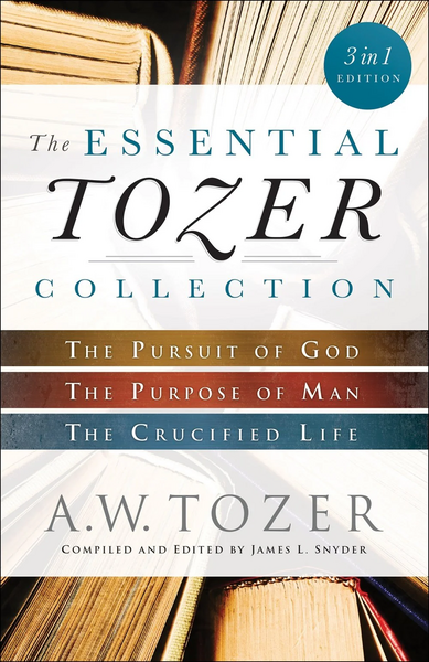 The essential Tozer collection 3 in 1 edition