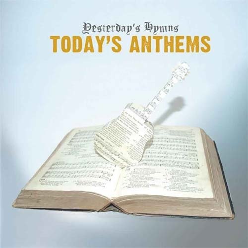Yesterday&#039;s hymns, today&#039;s anthems