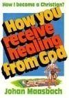 How You Receive Healing From God