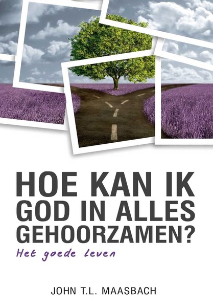 Hoe kan ik God in alles gehoorzamen?