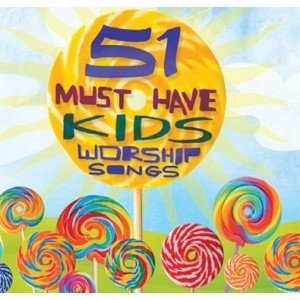 51 must have kids worship songs