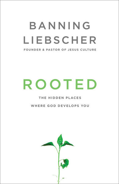 Rooted: The hidden places where God develops you