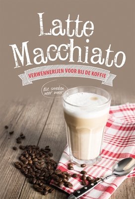 Latte Macchiato - reflecties voor bij de koffie
