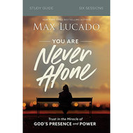 You are never alone - Max Lucado