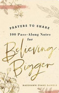 Believing Bigger (Prayers to share)