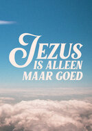 Poster - Alleen maar goed