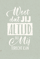 Kaart Weet dat jij altijd bij Mij terecht kan