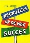 Wegwijzers op de Weg naar Succes