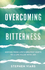 Overcoming bitterness