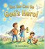 You Too Can Be God's Hero!