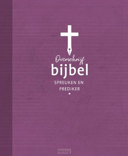 Overschrijfbijbel spreuken en prediker Overschrijfbijbel spreuken en prediker