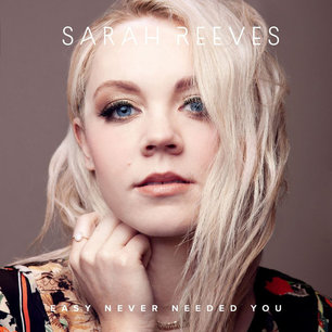 Easy Never Needed You - Sarah Reeves Easy Never Needed You - Sarah Reeves