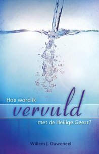 Hoe word ik vervuld met de Heilige Geest Hoe word ik vervuld met de Heilige Geest
