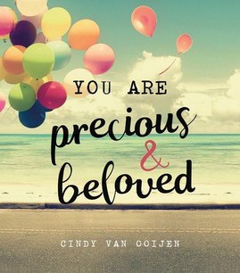 You are precious & beloved You are precious & beloved