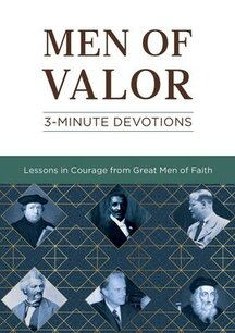 Men of valor 3 minute devotions Men of valor 3 minute devotions