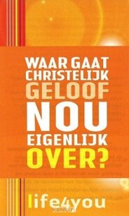 Traktaat Waar gaat christelijk geloof nou eigenlijk over? 25 stuks Traktaat Waar gaat christelijk geloof nou eigenlijk over? 25 stuks