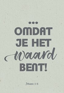 Kaart ''Omdat Je Het Waard Bent