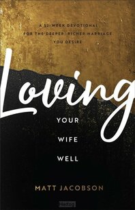Loving your wife well devotional Loving your wife well devotional