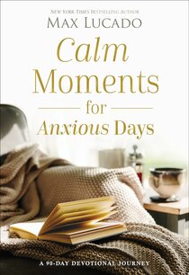Calm moments for anxious days devotional Calm moments for anxious days devotional