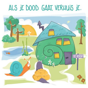 Als je dood gaat, verhuis je. Als je dood gaat, verhuis je.