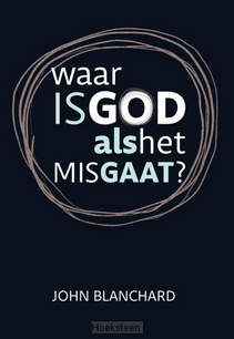 Waar is God als het mis gaat?