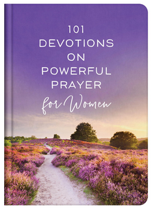 101 devotions on powerful prayer for women 101 devotions on powerful prayer for women