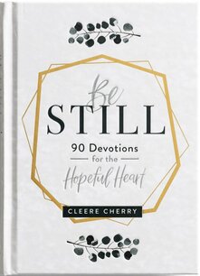 Be still 90 devotions for the hopeful heart Be still 90 devotions for the hopeful heart