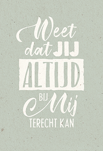 Kaart Weet dat jij altijd bij Mij terecht kan