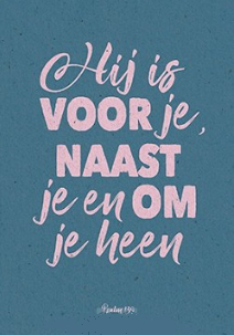 Kaart Hij is voor je naast je en om