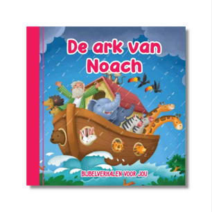 De ark van Noach Bijbelverhalen voor jou
