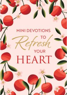 Mini devotions to refresh your heart