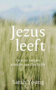 Jezus leeft En niets kan jou scheiden van Zijn liefde