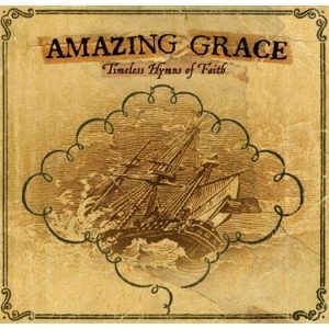 Amazing grace timeless hymns of fai Amazing grace timeless hymns of fai