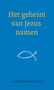 Het geheim van Jezus' namen Het geheim van Jezus' namen