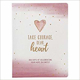 Take courage dear heart